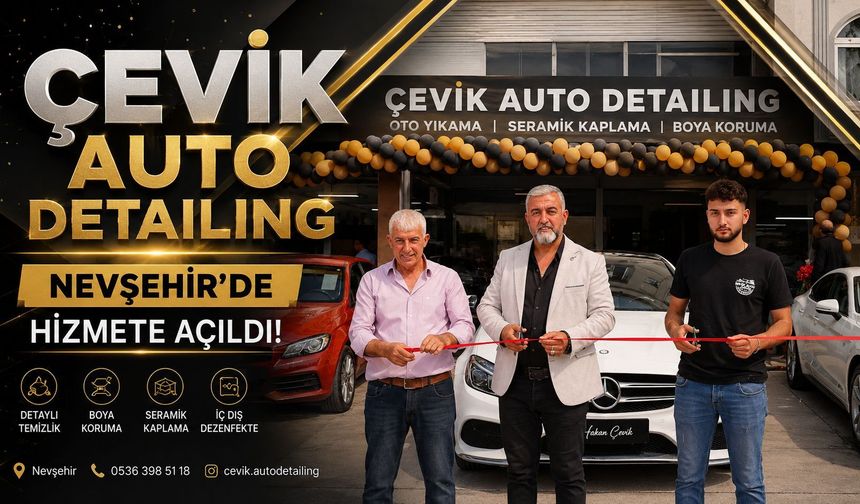 Çevik Auto Detailing Nevşehir'de Hizmete Açıldı