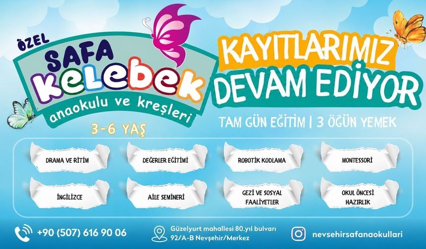 Nevşehir’de Ailelerin Tercihi: Safa Kelebek Anaokulu’nda 3-6 Yaş Kayıtları Devam Ediyor