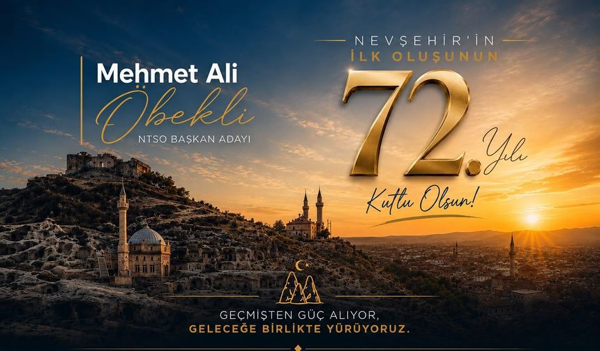 NTSO Başkan Adayı Mehmet Ali Öbekli'nden Nevşehir'in İl Oluşunun 72. Yılı Mesajı