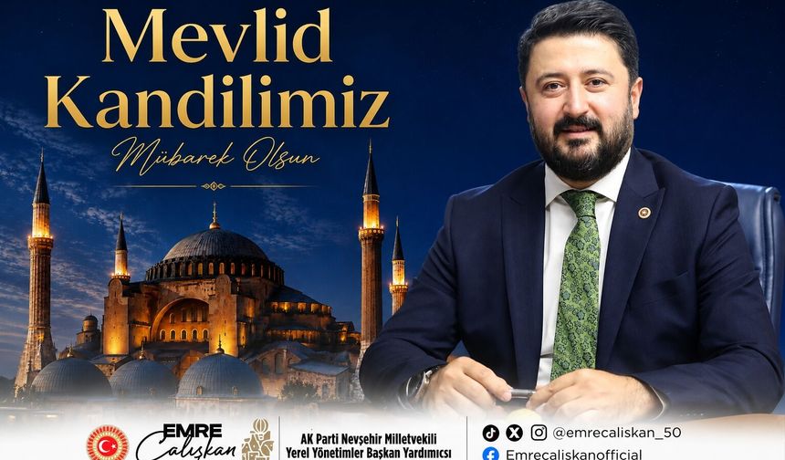 AK Parti Nevşehir Milletvekili Emre Çalışkan’dan Mevlid Kandili Mesajı