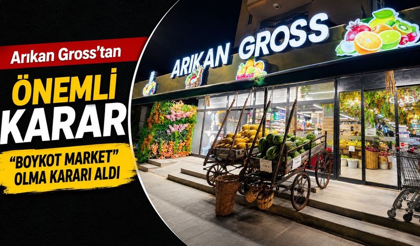 Arıkan Gross'tan Önemli Karar: “Boykot Market” Olma Kararı Aldı