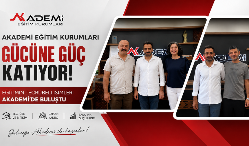 Akademi Eğitim Kurumları Gücüne Güç Katıyor! Eğitimin Tecrübeli İsimleri Akademi'de Buluştu
