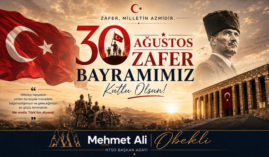 NTSO Başkan Adayı Mehmet Ali Öbekli’den 30 Ağustos Zafer Bayramı Mesajı