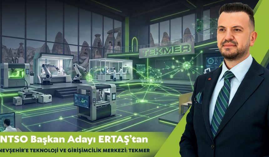 Ertaş’tan Nevşehir’e Teknoloji Ve Girişimcilik Merkezi: TEKMER