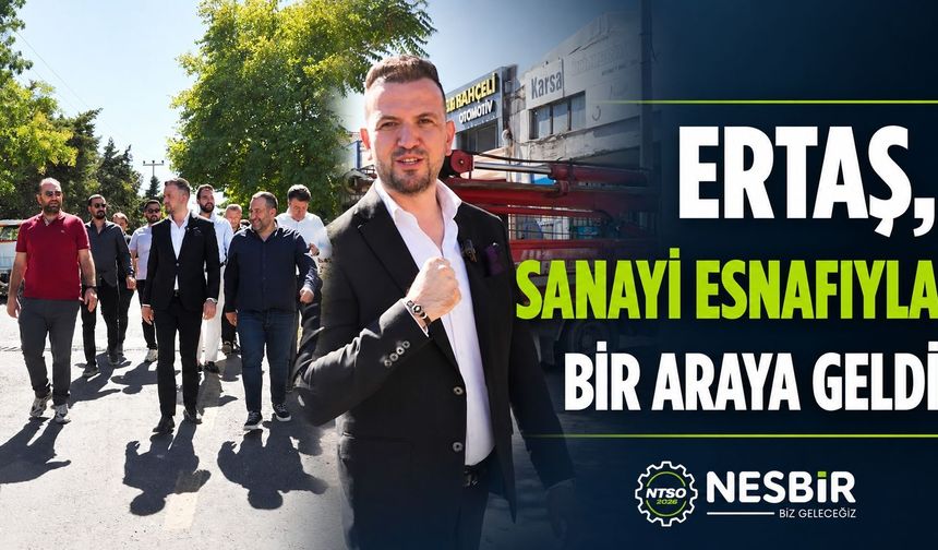 ERTAŞ, Sanayi Esnafıyla Bir Araya Geldi