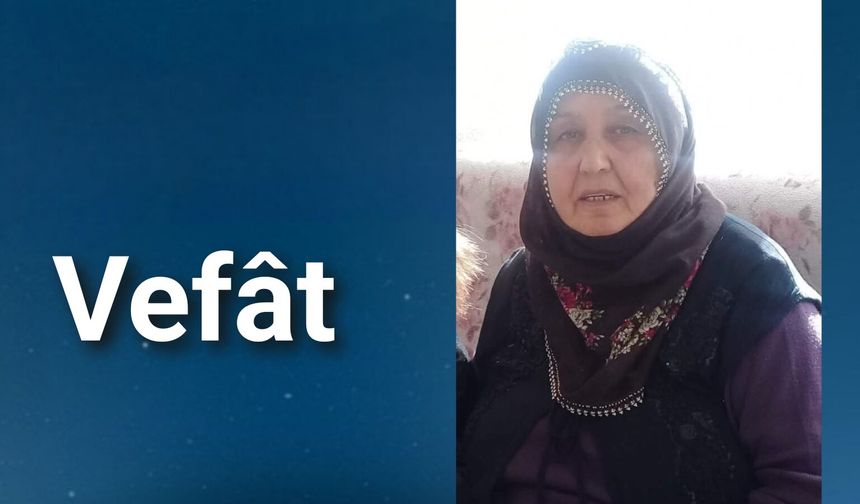 Kaymaklı Beldemiz Halkından Fatma Çiftçi Vefât Etti