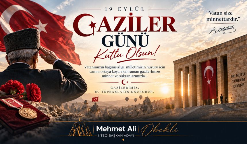 NTSO Başkan Adayı Mehmet Ali Öbekli’den 19 Eylül Gaziler Günü Mesajı
