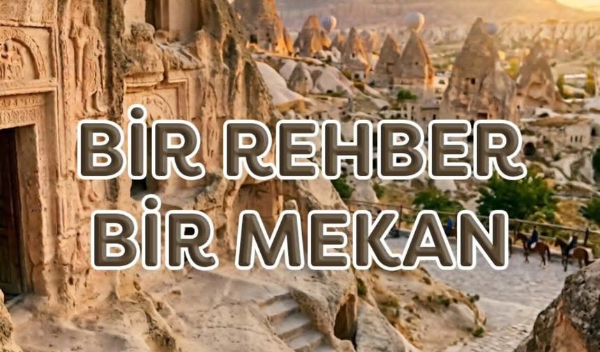 Göreme Belediyesi’nin “Bir Rehber Bir Mekan” Serisi Yayında