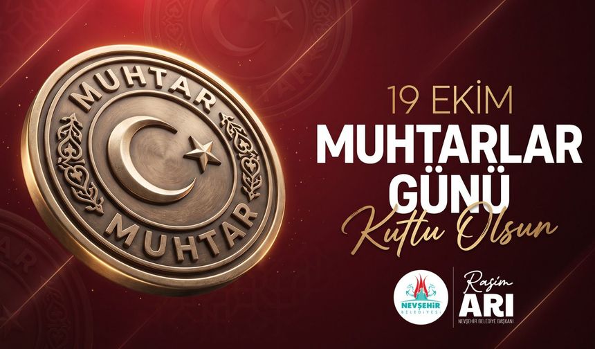 Nevşehir Belediye Başkanı Rasim Arı, Muhtarlar Günü’nü Kutladı
