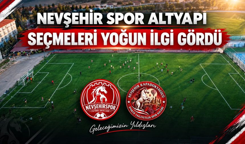 Nevşehirspor Altyapı Seçmeleri Yoğun İlgi Gördü