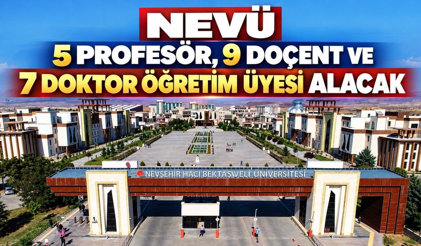 NEVÜ 5 Profesör, 9 Doçent ve 7 Doktor Öğretim Üyesi Alacak