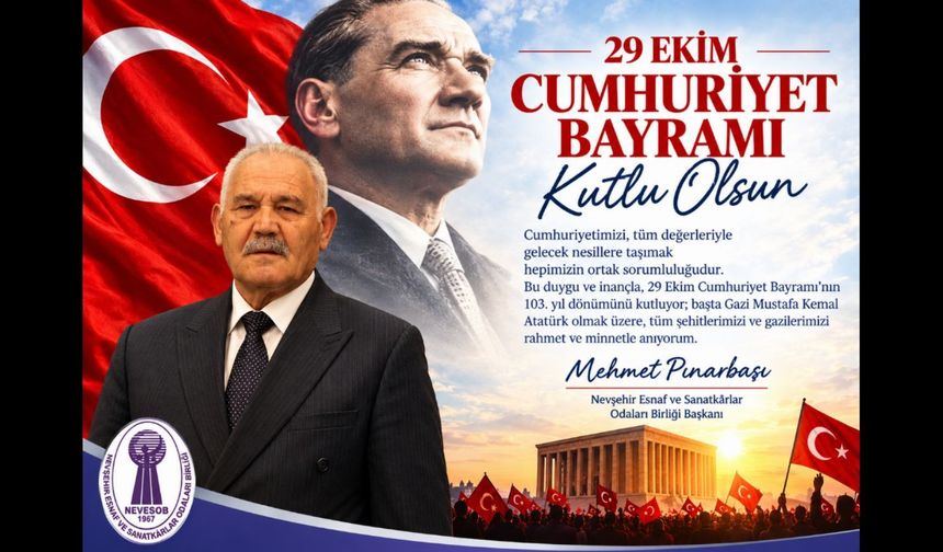 NEVESOB Başkanı Pınarbaşı: “Cumhuriyetimizi Gelecek Nesillere Taşımak Hepimizin Sorumluluğudur”
