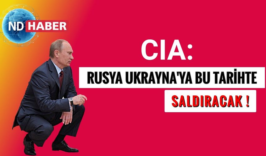 Cıa'den Korkutan İddia! Rusya Bu Tarihte Saldıracak