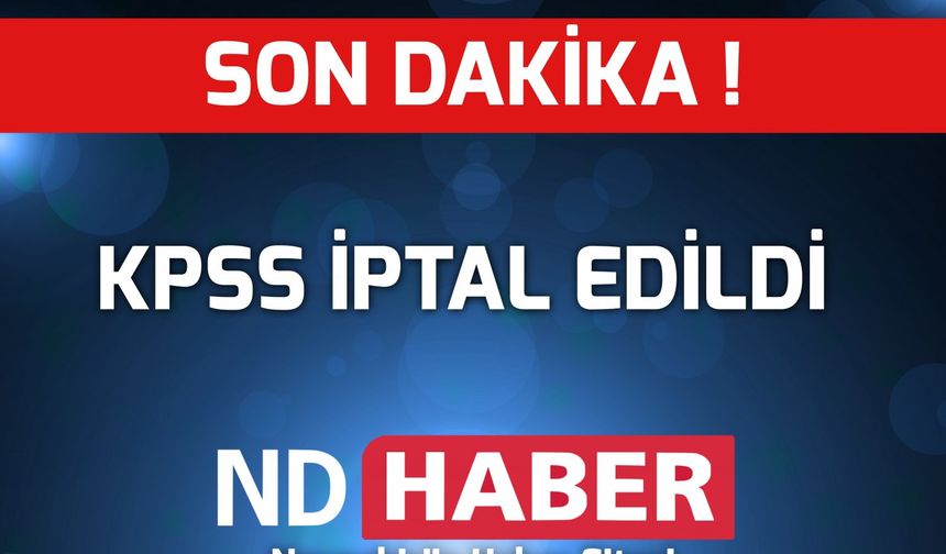 Son Dakika! KPSS İptal Edildi