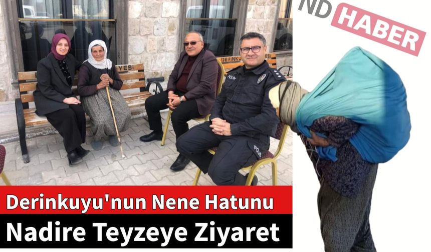 Derinkuyu'nun Nene Hatunu Nadire Teyzeye Ziyaret 