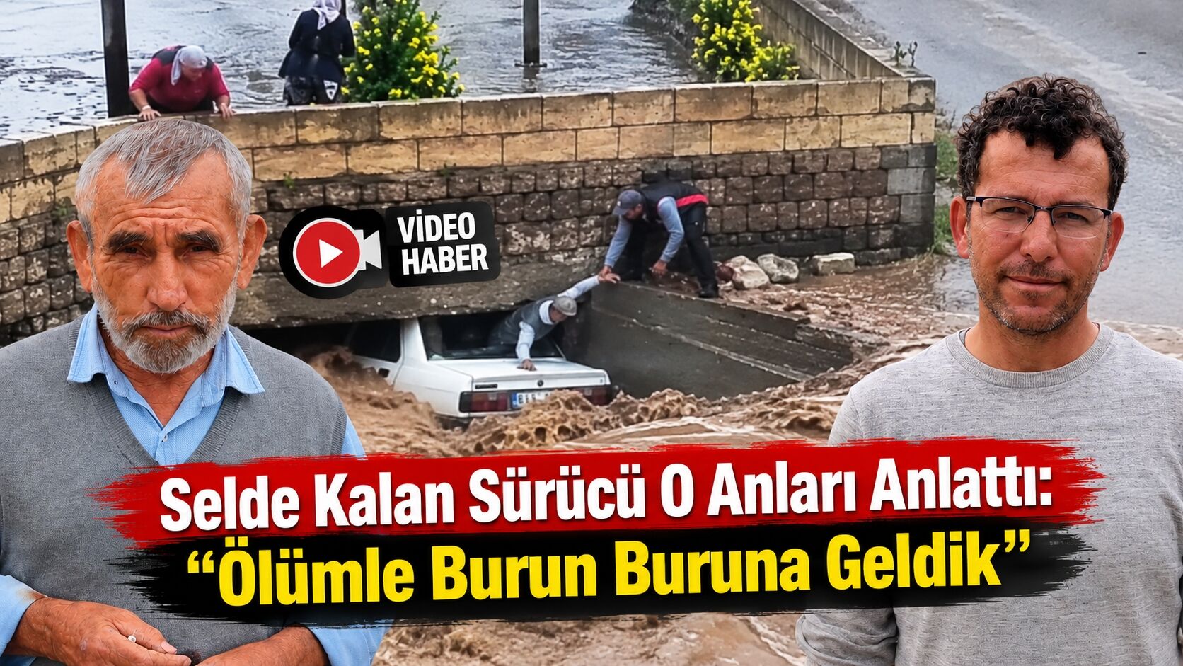 Selde Kalan Sürücü O Anları Anlattı: "Ölümle Burun Buruna Geldik"