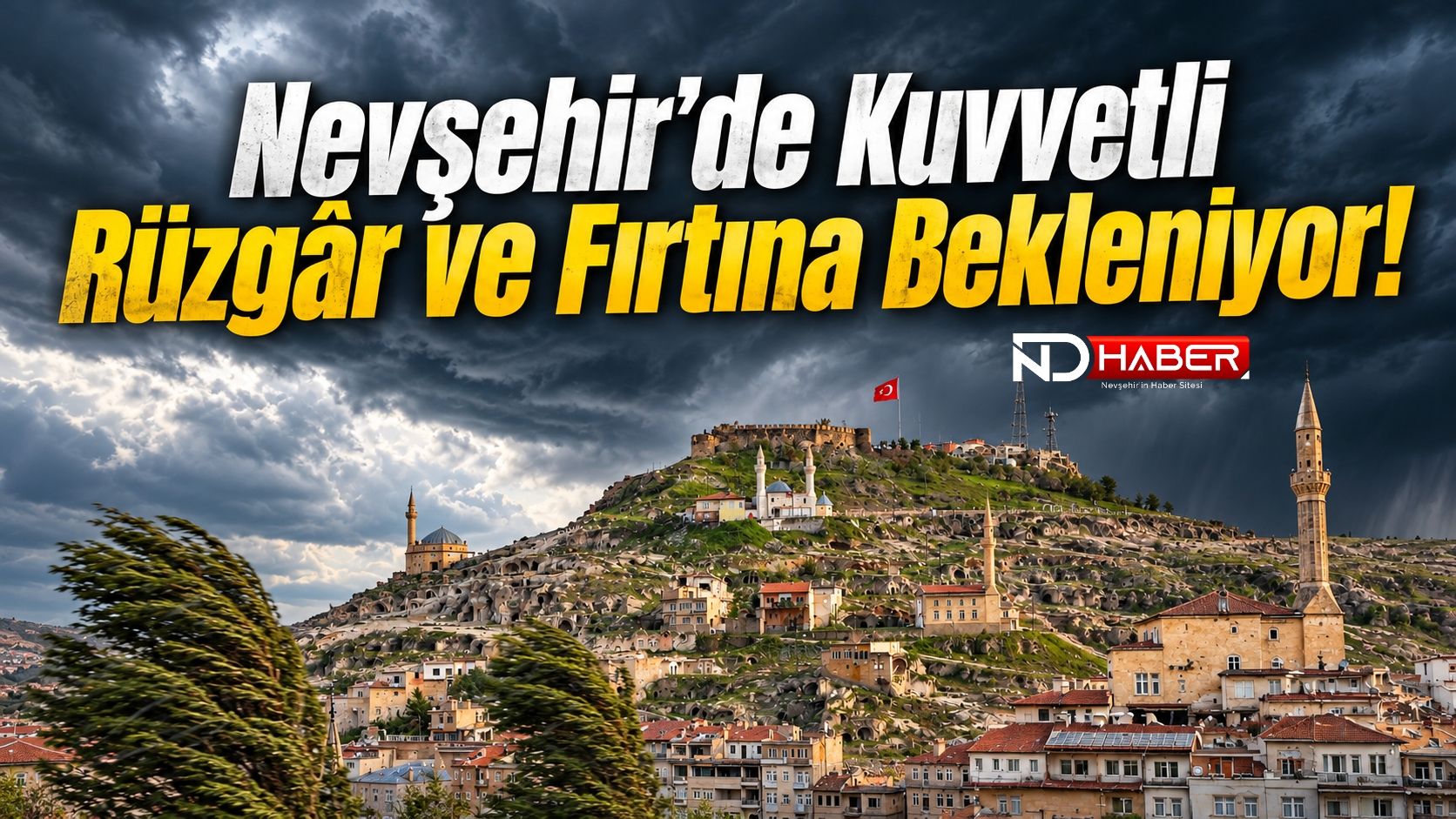 Nevşehir’de Kuvvetli Rüzgâr ve Fırtına Bekleniyor!